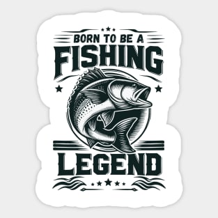 Love Fishing - Born To Be A Fishing Legend Sticker